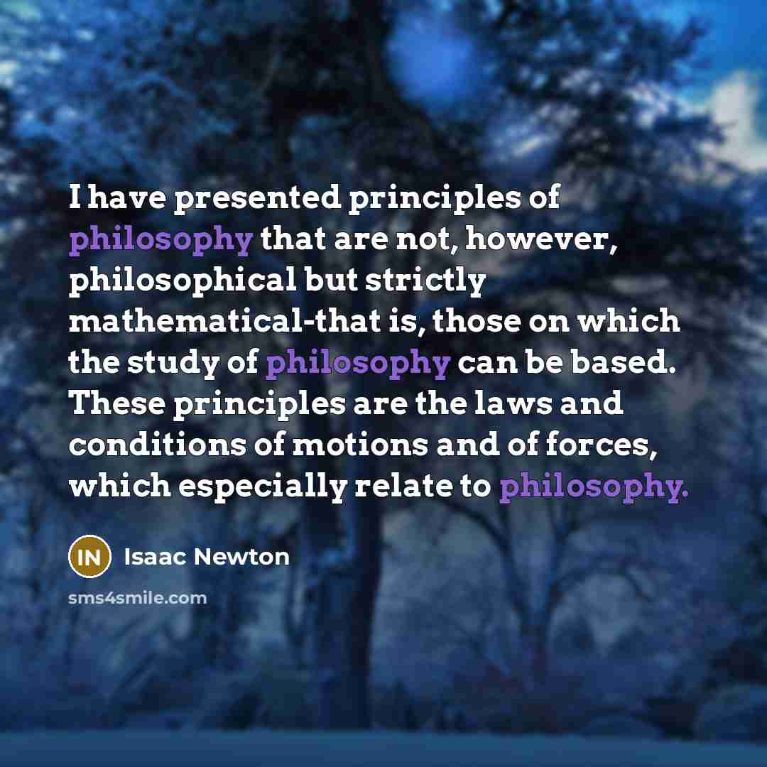 “I have presented principles of philosophy that are not, however,…” quote by Isaac Newton