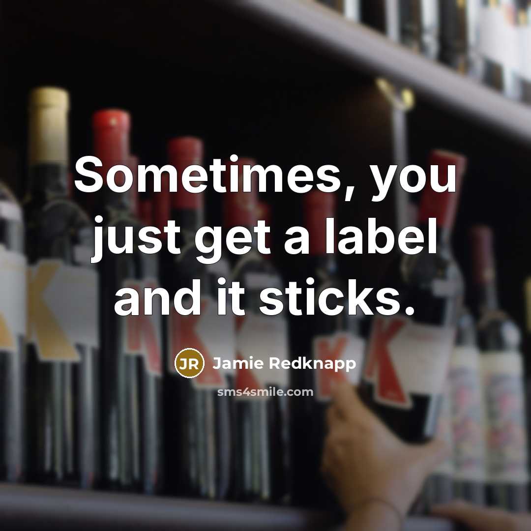 “Sometimes, you just get a label and it sticks.…” quote by Jamie Redknapp