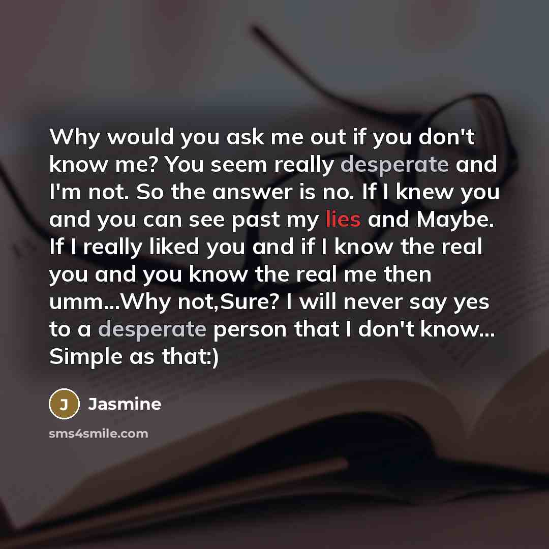 “Why would you ask me out if you don't know…” quote by Jasmine