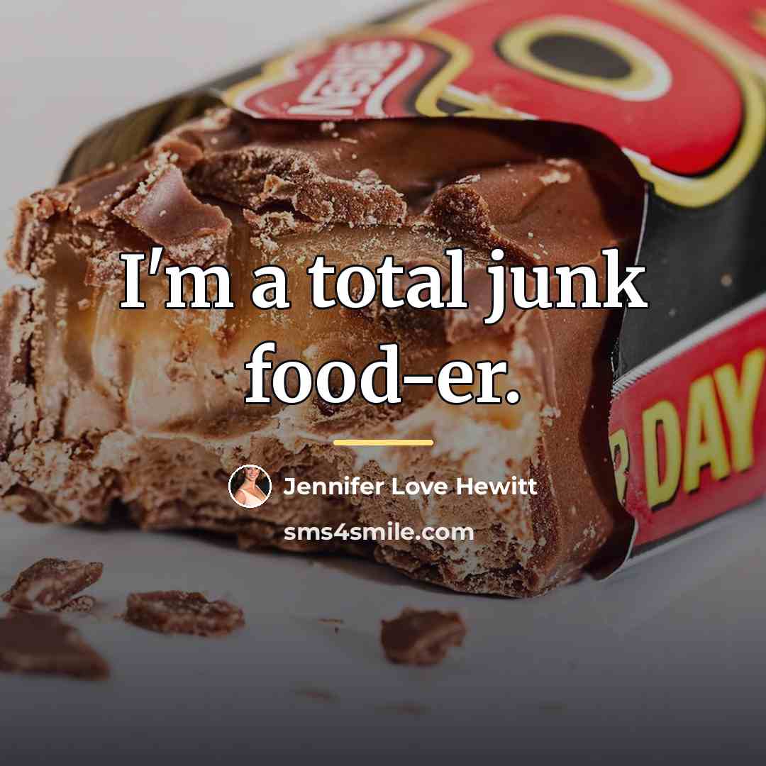 “I'm a total junk food-er.…” quote by Jennifer Love Hewitt