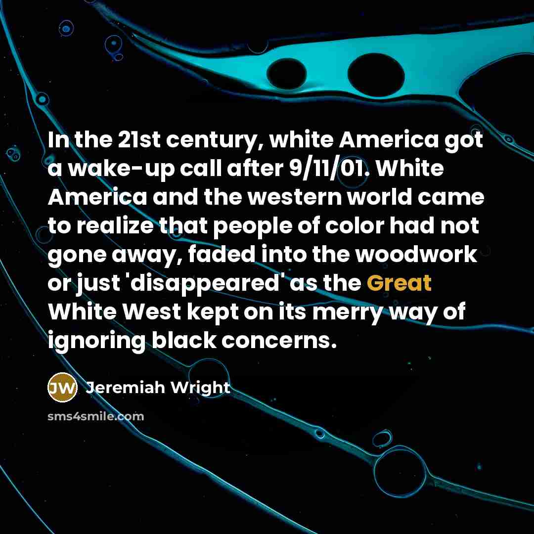 “In the 21st century, white America got a wake-up call…” quote by Jeremiah Wright