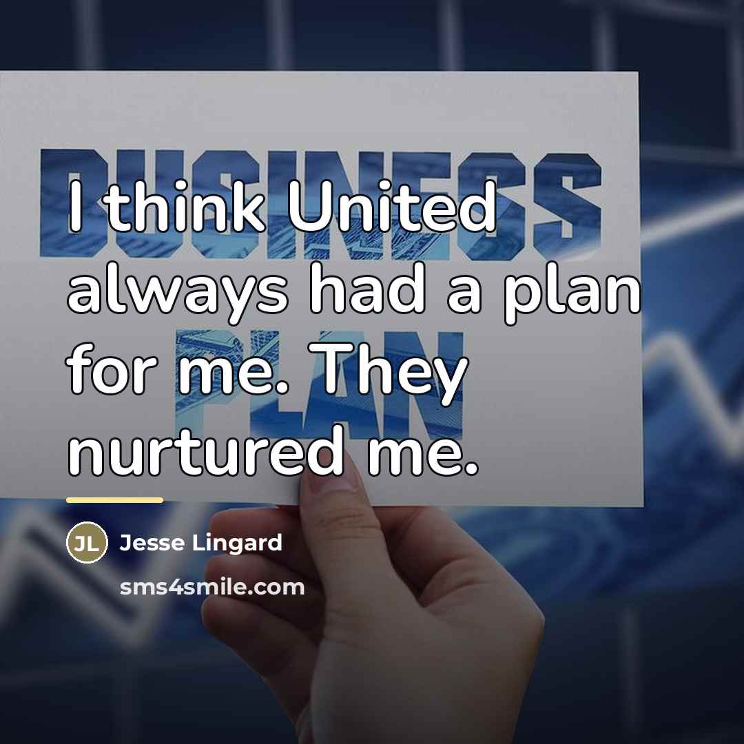 “I think United always had a plan for me. They…” quote by Jesse Lingard