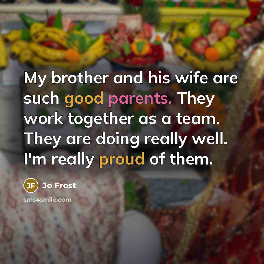 “My brother and his wife are such good parents. They…” quote by Jo Frost