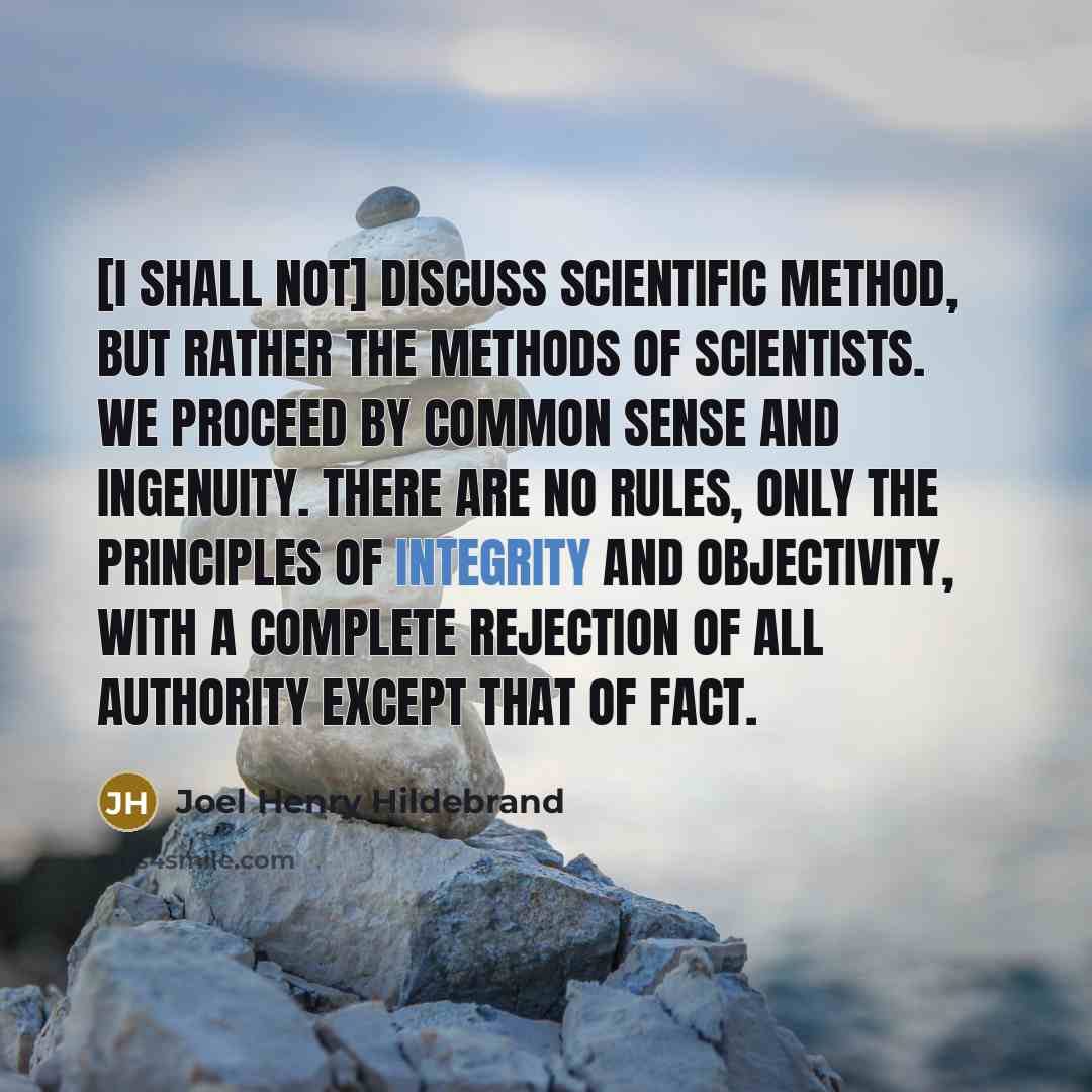 “[I shall not] discuss scientific method, but rather the methods…” quote by Joel Henry Hildebrand