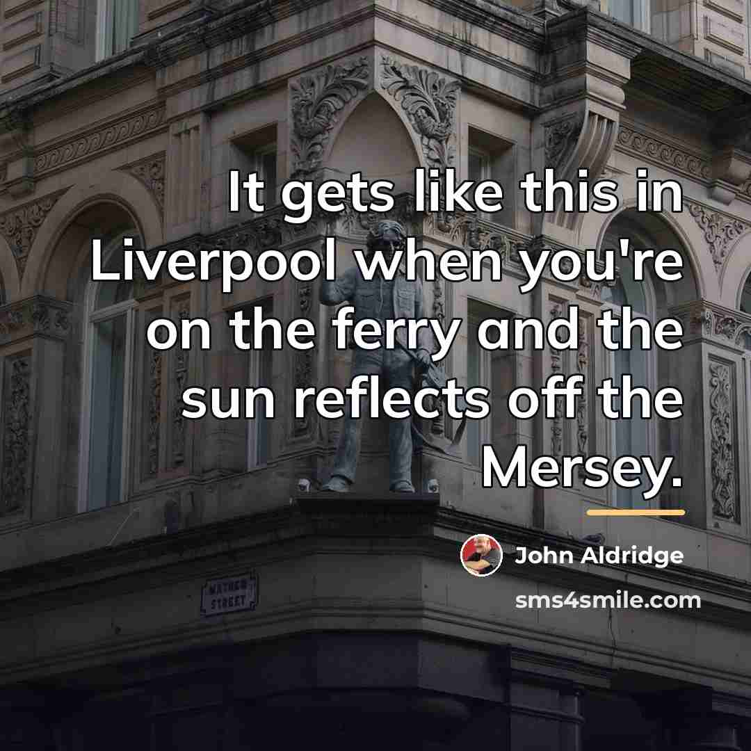 “It gets like this in Liverpool when you're on the…” quote by John Aldridge