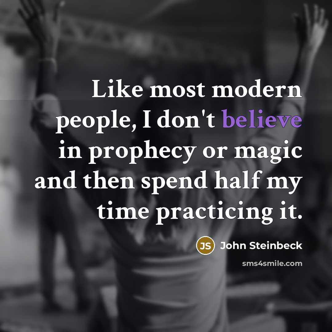 “Like most modern people, I don't believe in prophecy or…” quote by John Steinbeck