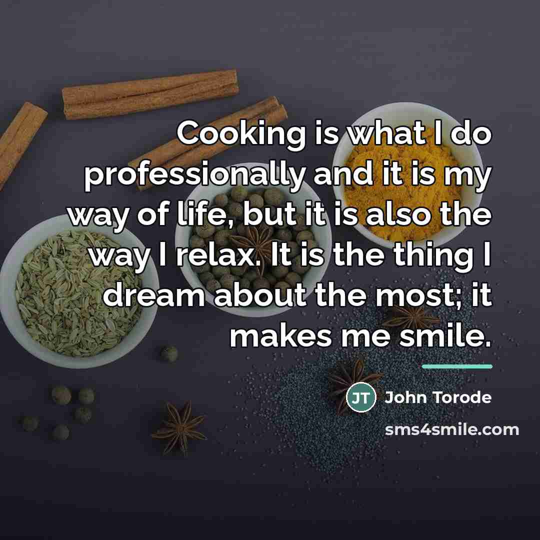 “Cooking is what I do professionally and it is my…” quote by John Torode