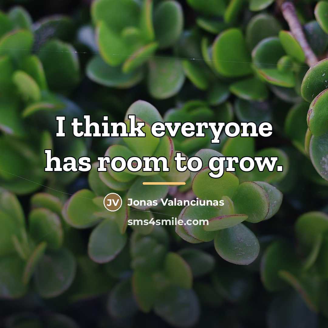 “I think everyone has room to grow.…” quote by Jonas Valanciunas