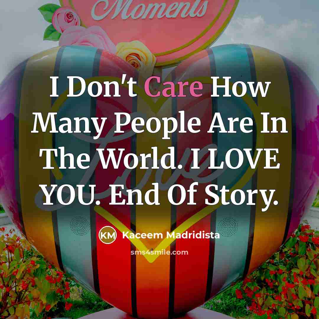 “I Don't Care How Many People Are In The World.…” quote by Kaceem Madridista
