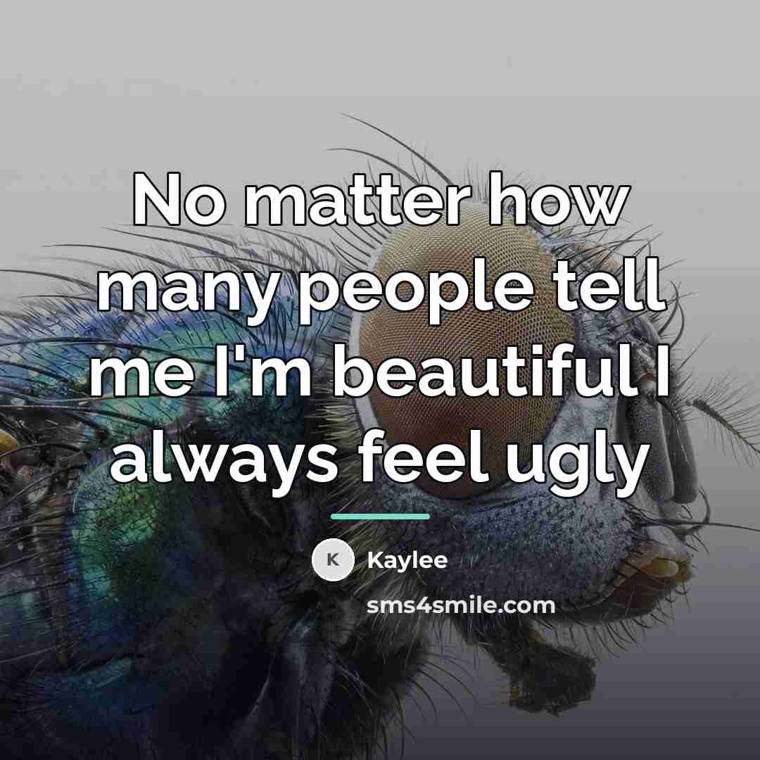 “No matter how many people tell me I'm beautiful I…” quote by Kaylee