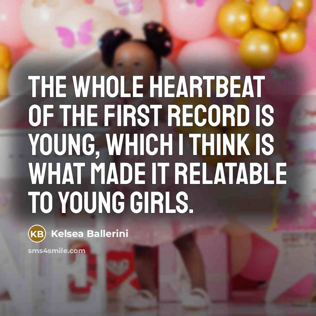 “The whole heartbeat of the first record is young, which…” quote by Kelsea Ballerini