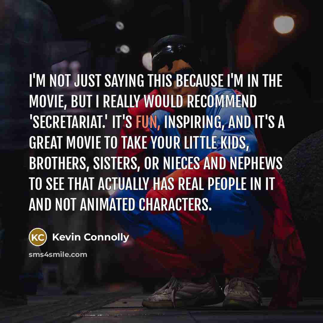 “I'm not just saying this because I'm in the movie,…” quote by Kevin Connolly