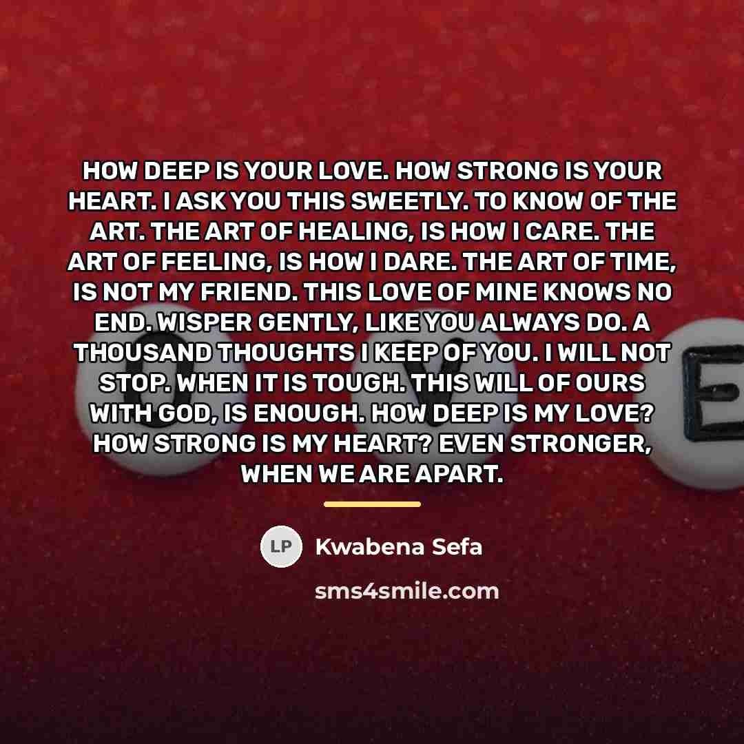 “HOW DEEP IS YOUR LOVE. HOW STRONG IS YOUR HEART.…” quote by Kwabena Sefa