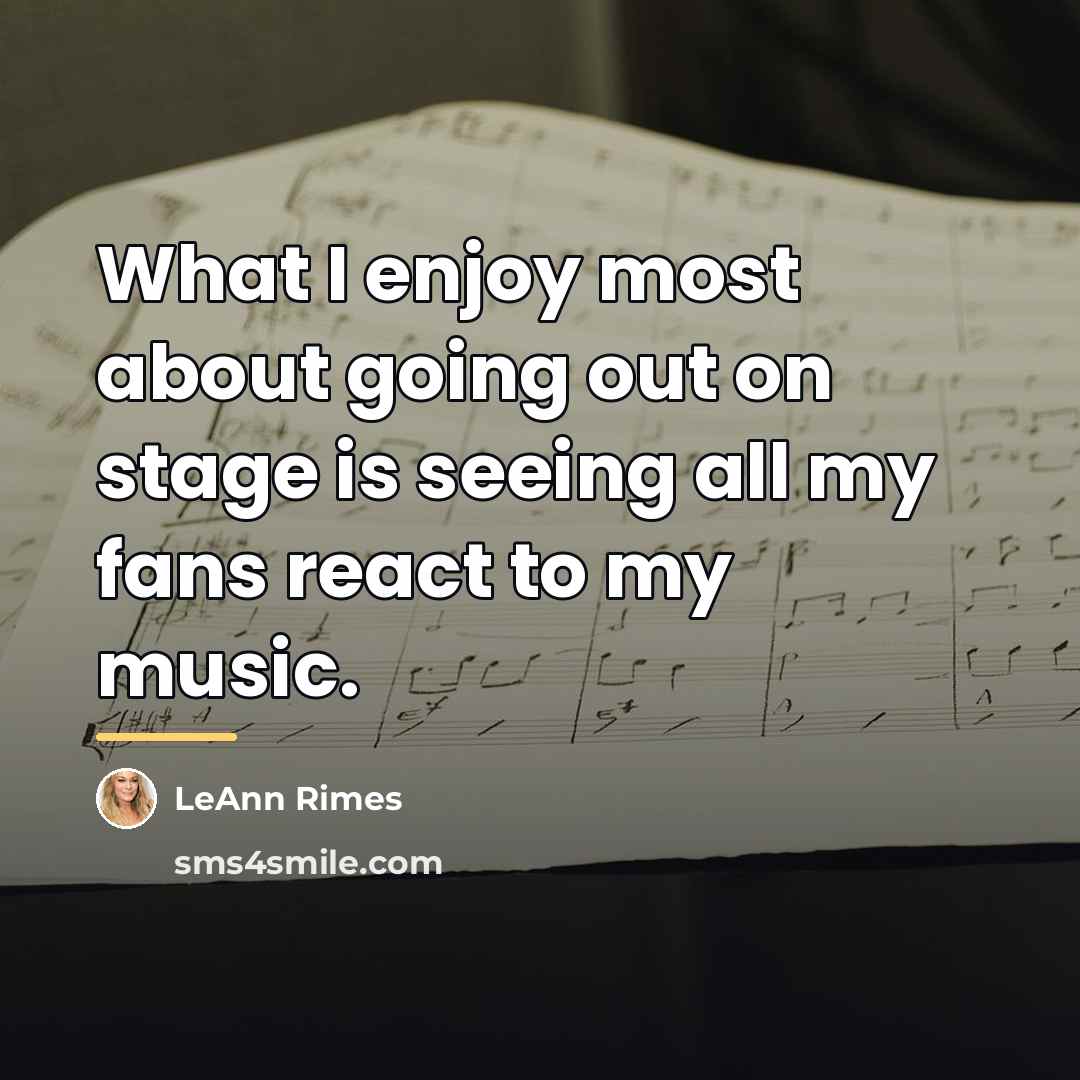 “What I enjoy most about going out on stage is…” quote by LeAnn Rimes