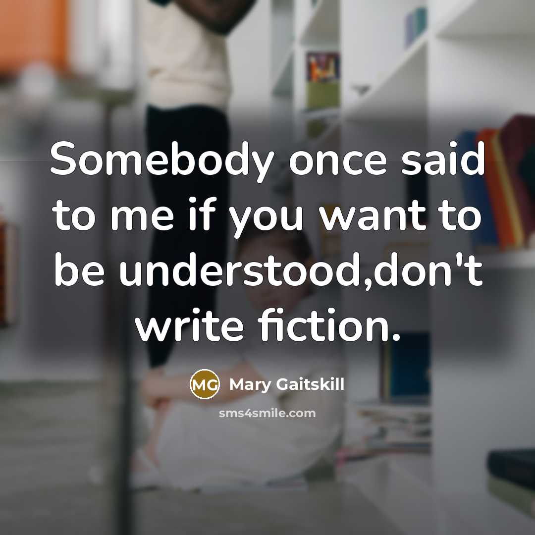 “Somebody once said to me if you want to be…” quote by Mary Gaitskill