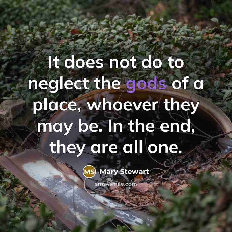 “It does not do to neglect the gods of a…” quote by Mary Stewart