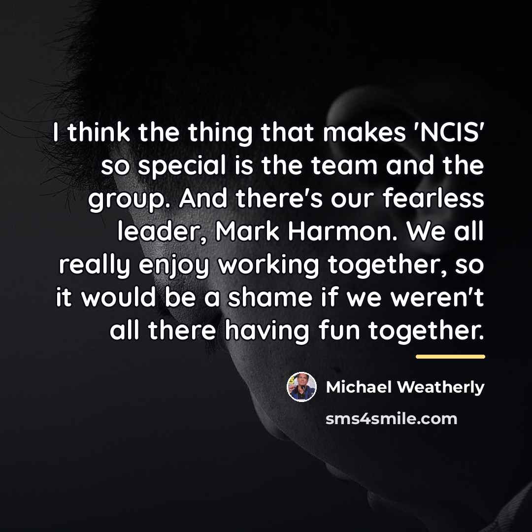 “I think the thing that makes 'NCIS' so special is…” quote by Michael Weatherly