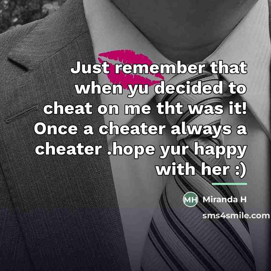 “Just remember that when yu decided to cheat on me…” quote by Miranda H