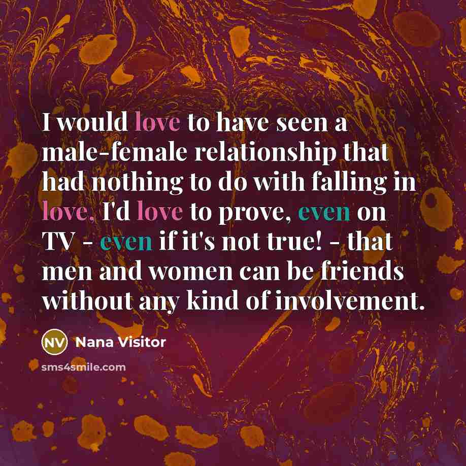 “I would love to have seen a male-female relationship that…” quote by Nana Visitor