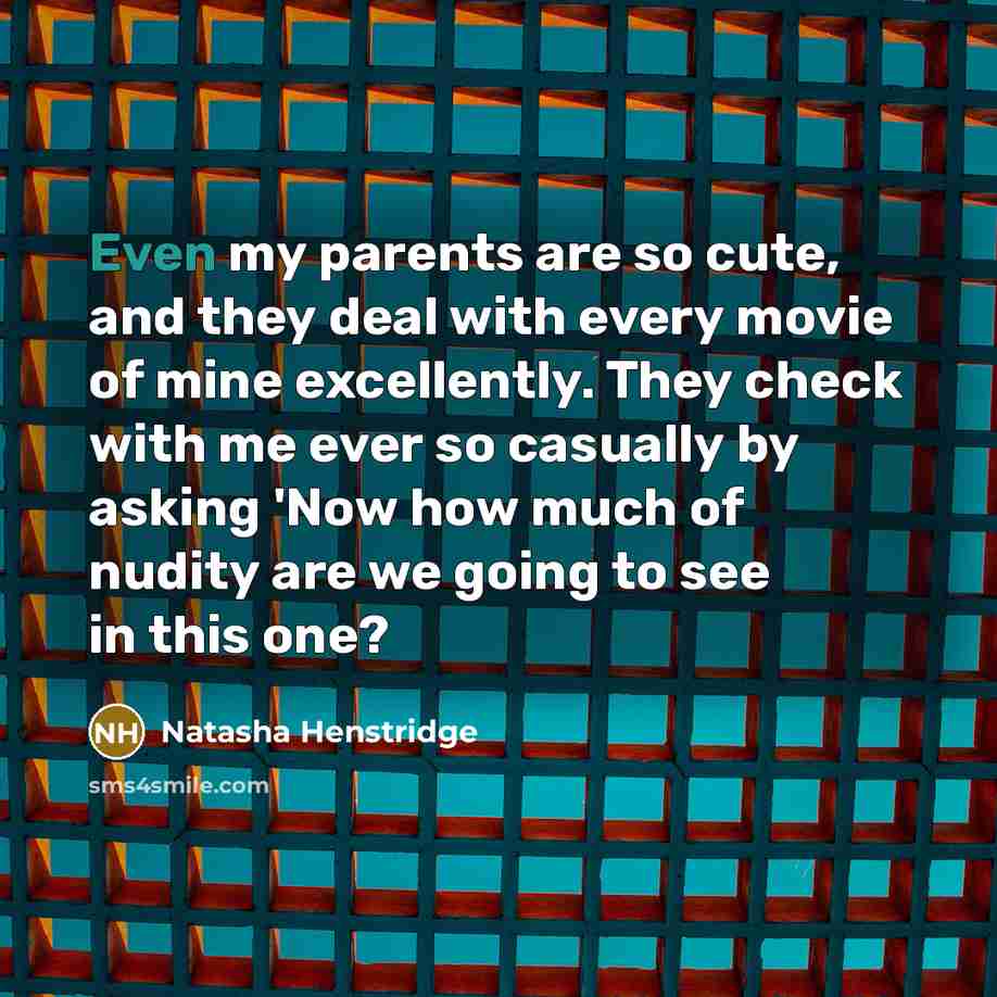 “Even my parents are so cute, and they deal with…” quote by Natasha Henstridge