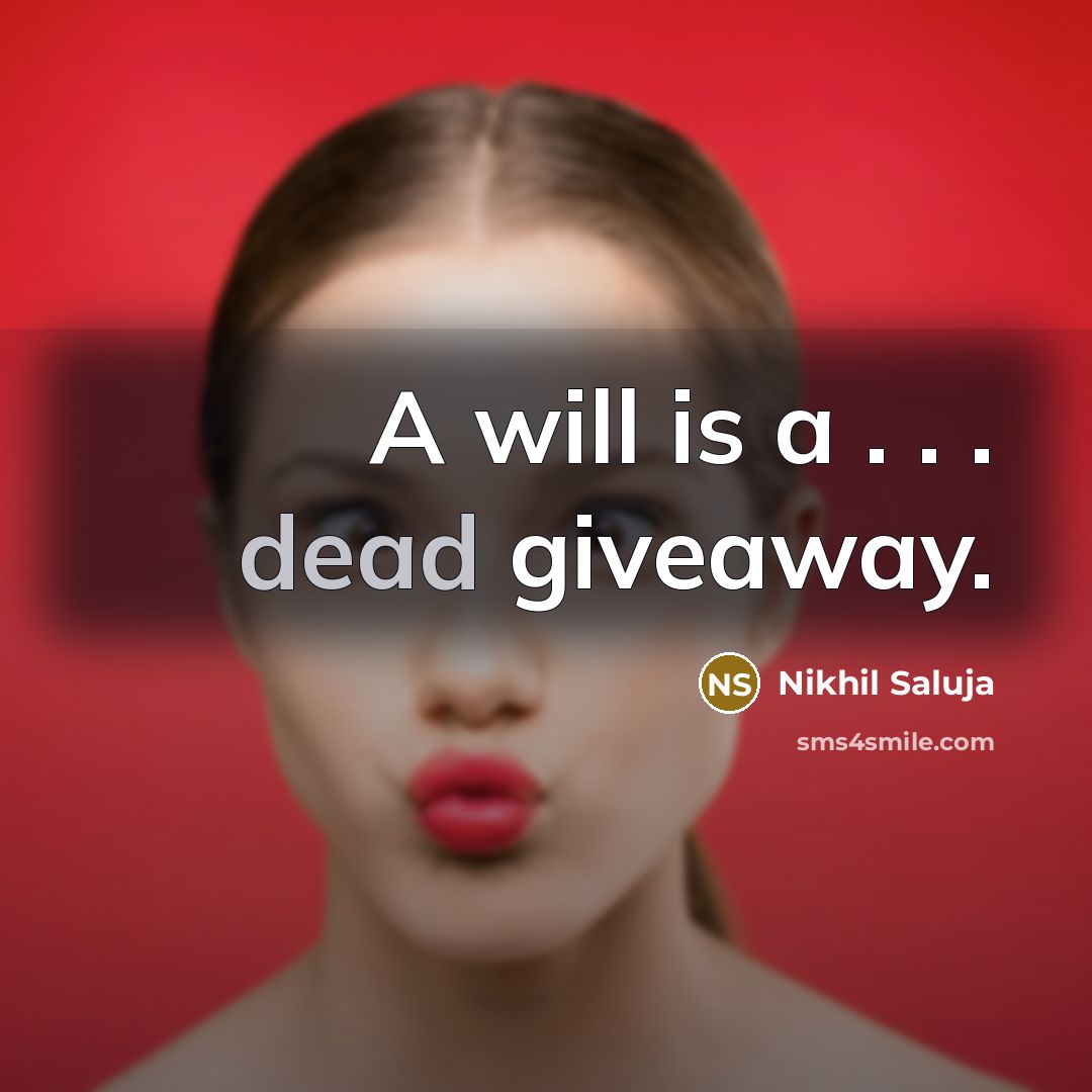 “A will is a . . . dead giveaway.…” quote by Nikhil Saluja
