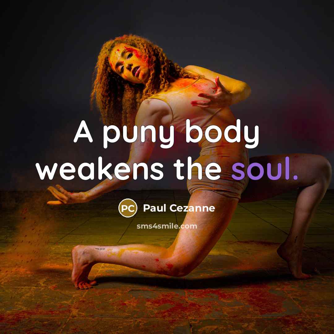 “A puny body weakens the soul.…” quote by Paul Cezanne