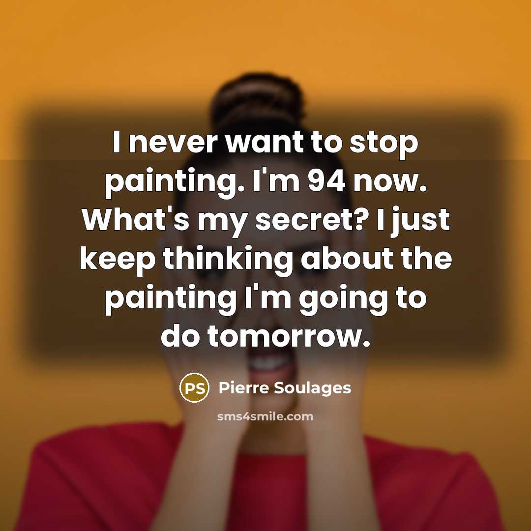 “I never want to stop painting. I'm 94 now. What's…” quote by Pierre Soulages