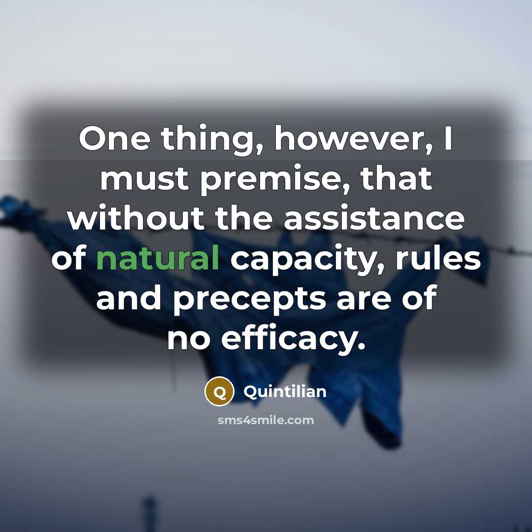 “One thing, however, I must premise, that without the assistance…” quote by Quintilian