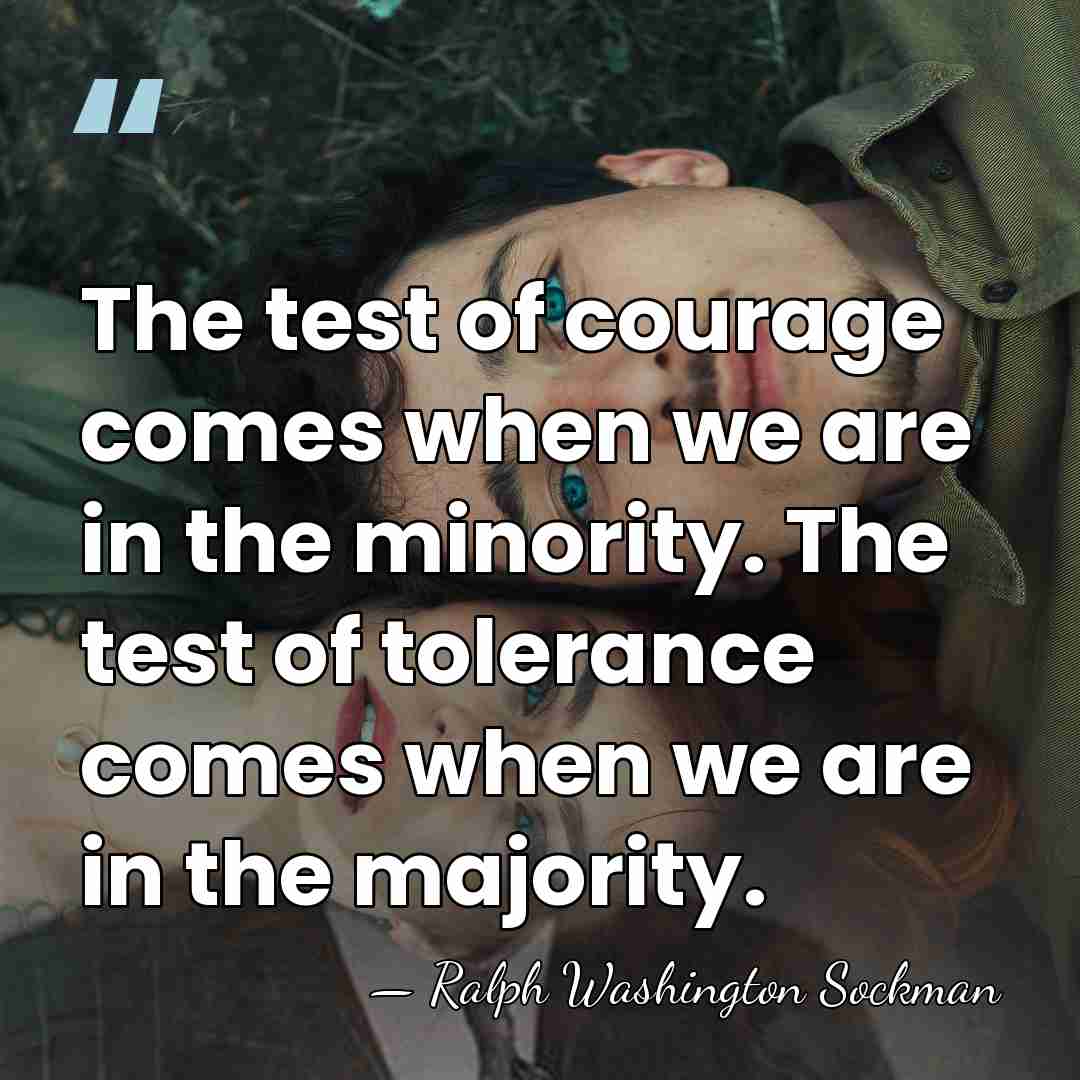 The test of courage comes when we are in the minority. The&hellip; - Ralph Washington Sockman