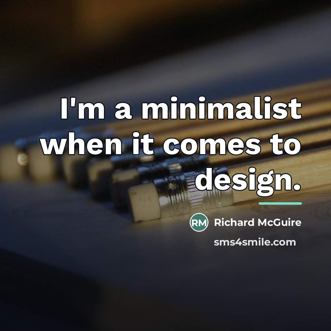 “I'm a minimalist when it comes to design.…” quote by Richard McGuire