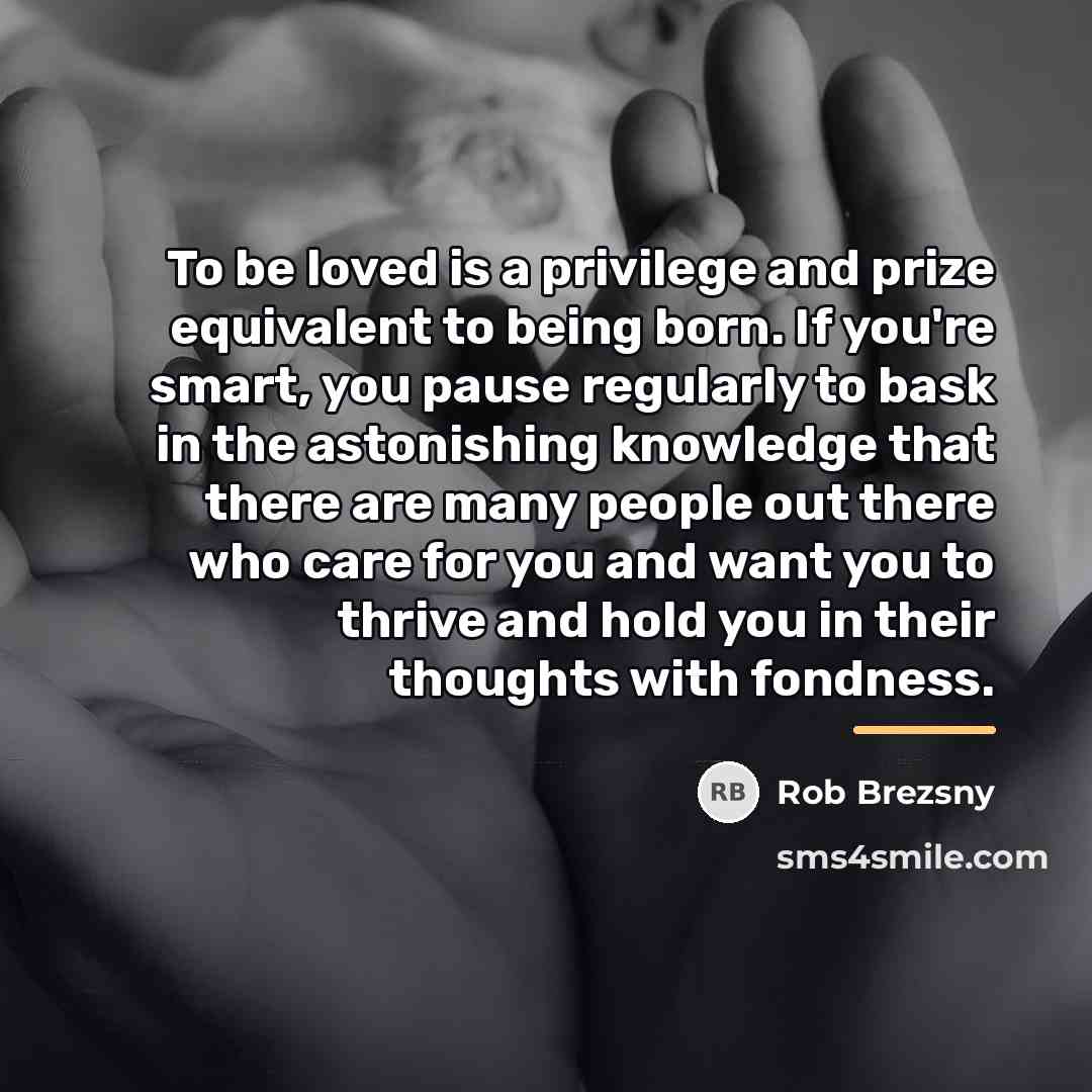 “To be loved is a privilege and prize equivalent to…” quote by Rob Brezsny