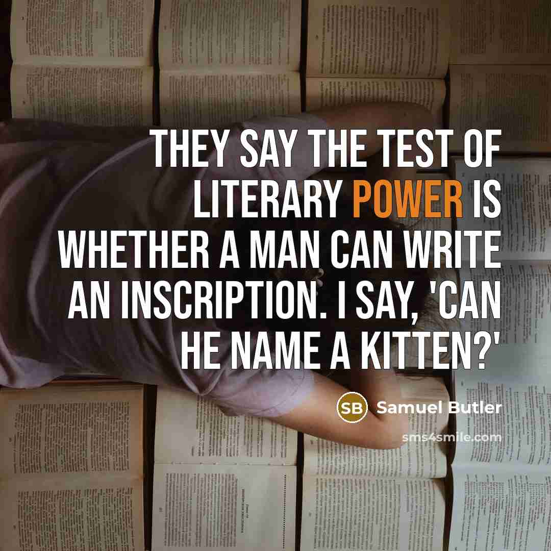 “They say the test of literary power is whether a…” quote by Samuel Butler