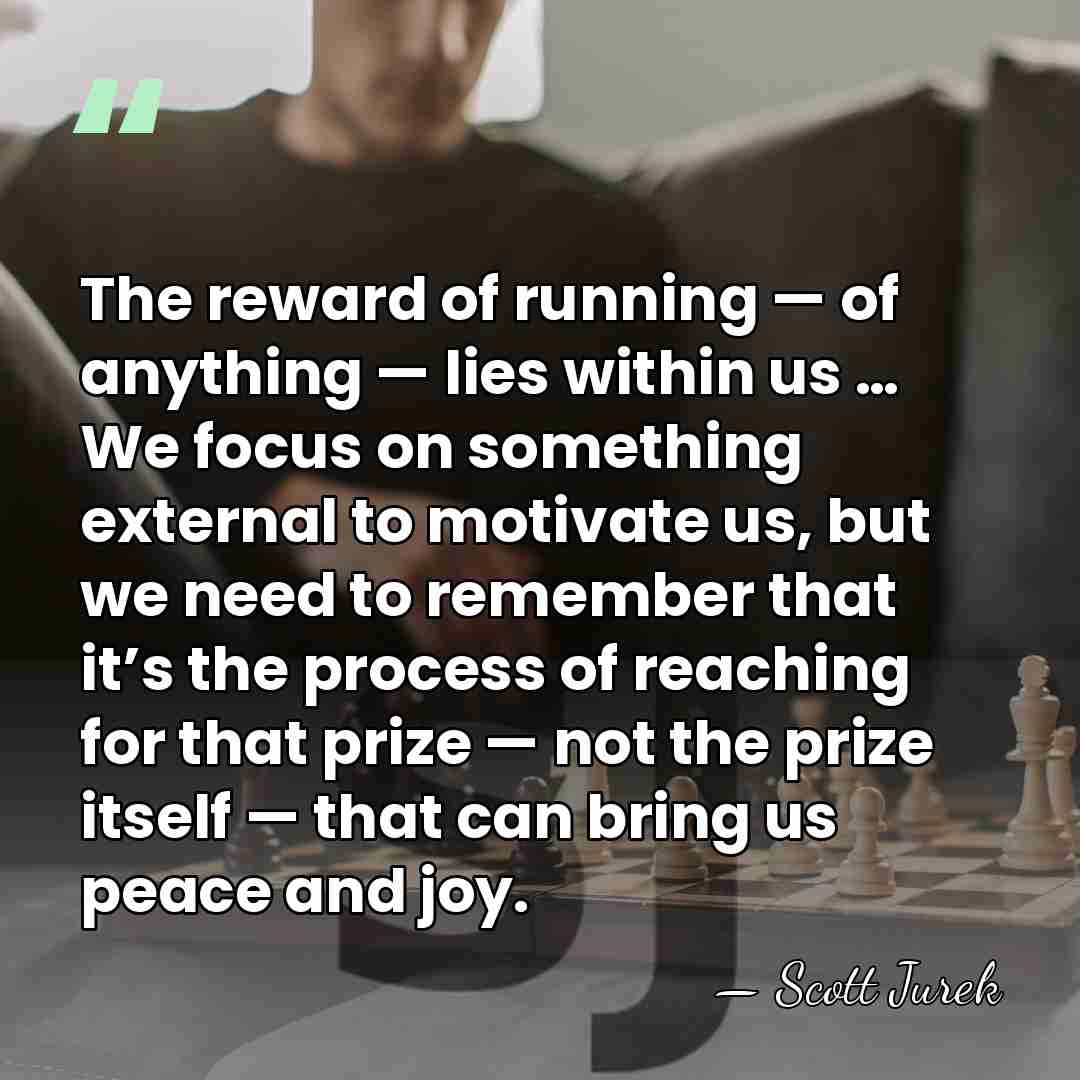 The reward of running — of anything — lies within us …&hellip; - Scott Jurek