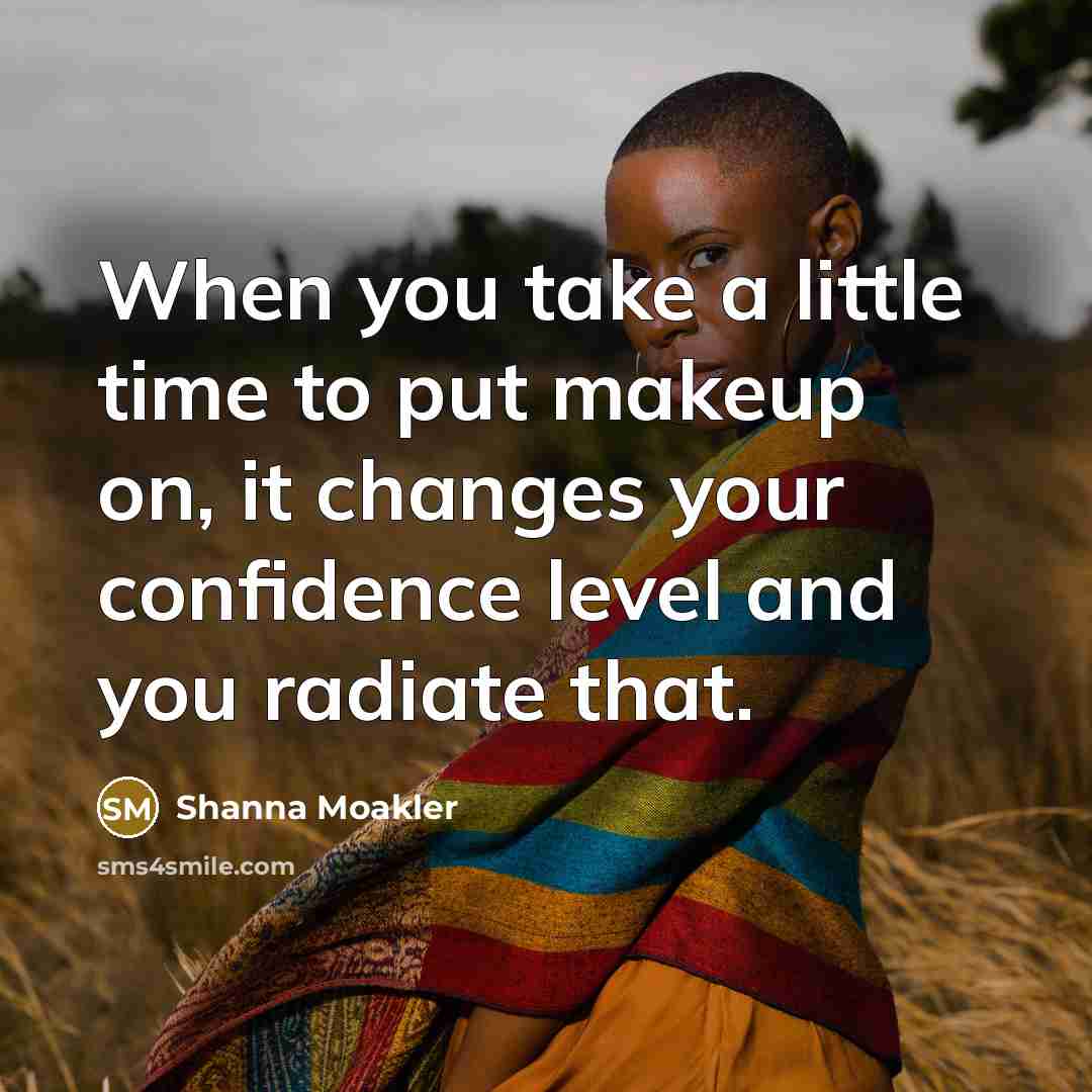 “When you take a little time to put makeup on,…” quote by Shanna Moakler