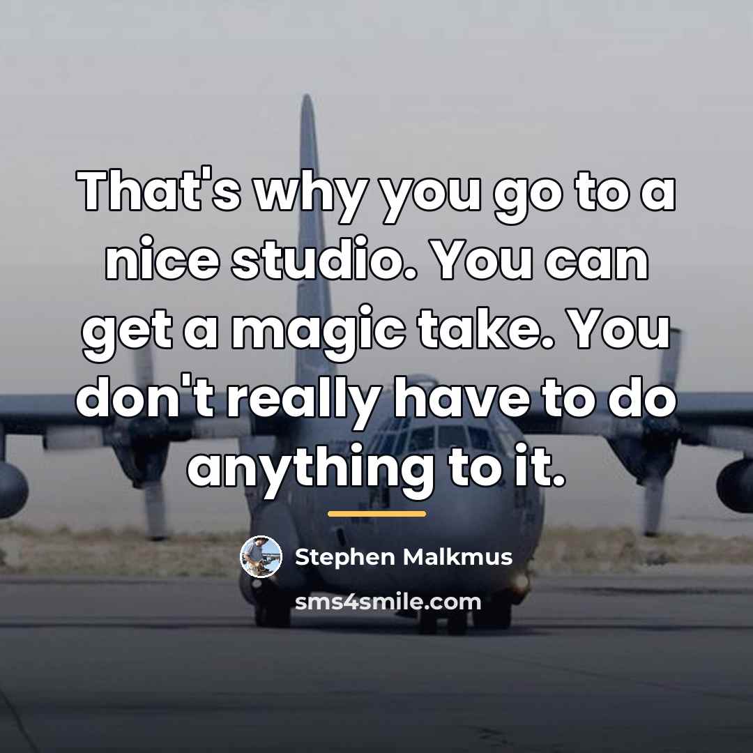 “That's why you go to a nice studio. You can…” quote by Stephen Malkmus