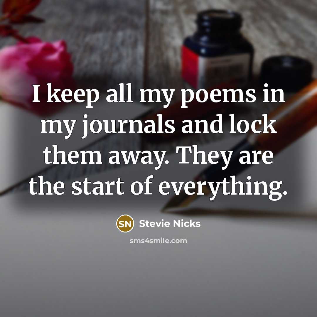 “I keep all my poems in my journals and lock…” quote by Stevie Nicks