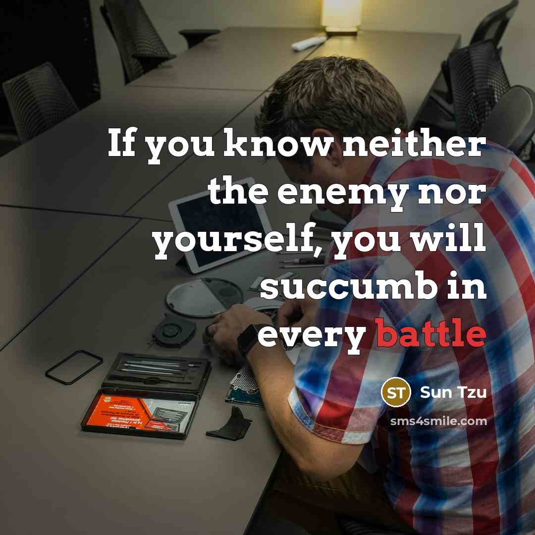 “If you know neither the enemy nor yourself, you will…” quote by Sun Tzu