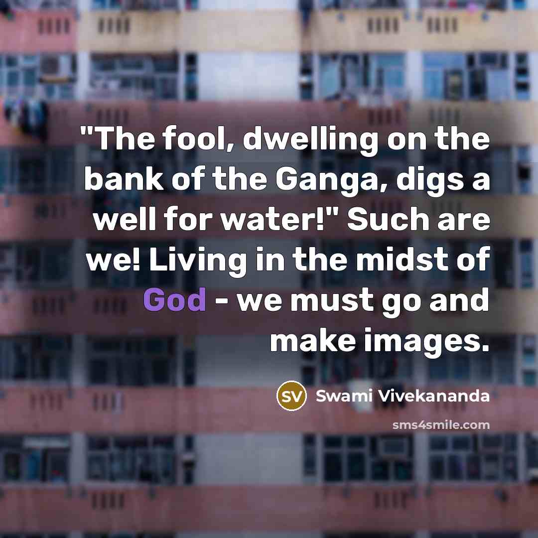 “"The fool, dwelling on the bank of the Ganga, digs…” quote by Swami Vivekananda