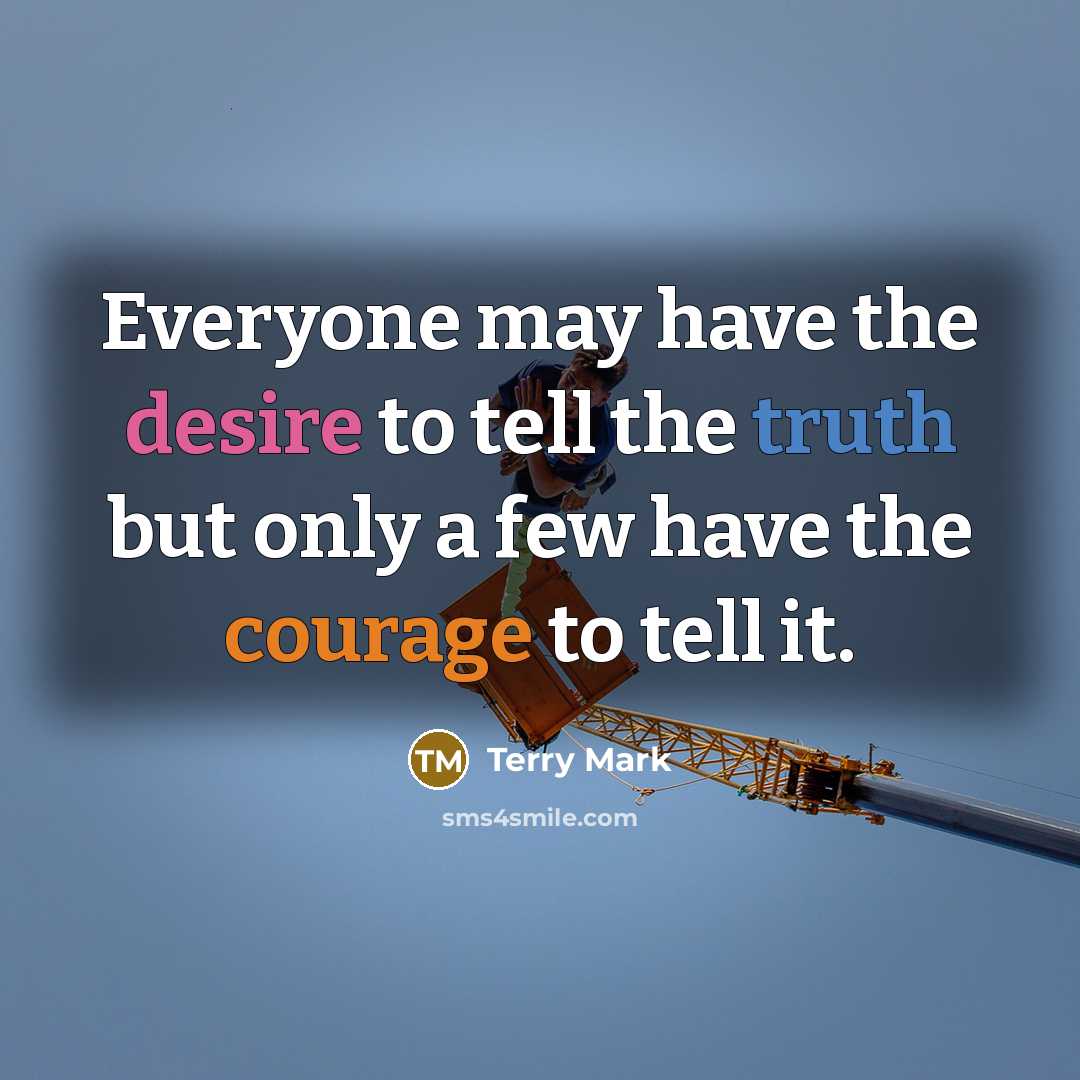 “Everyone may have the desire to tell the truth but…” quote by Terry Mark