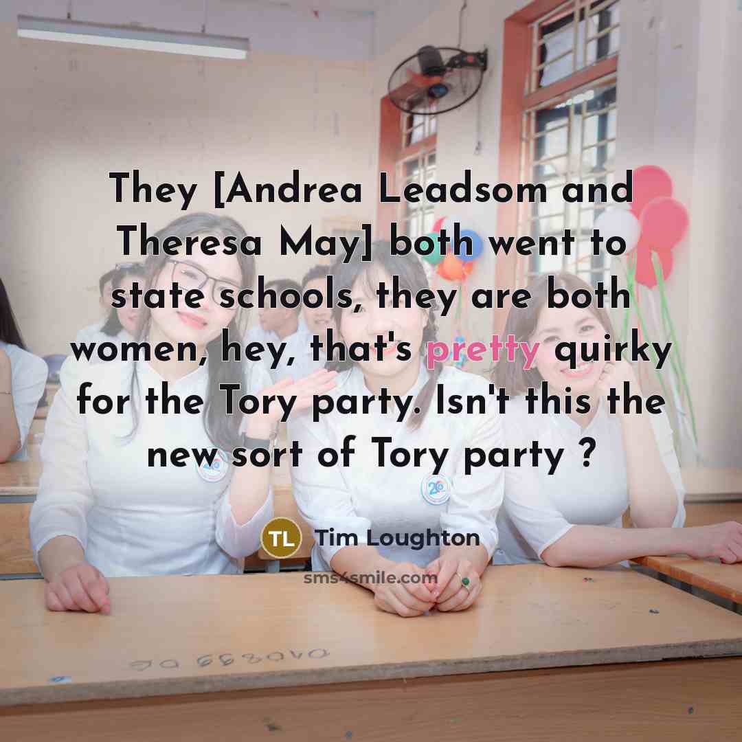 “They [Andrea Leadsom and Theresa May] both went to state…” quote by Tim Loughton