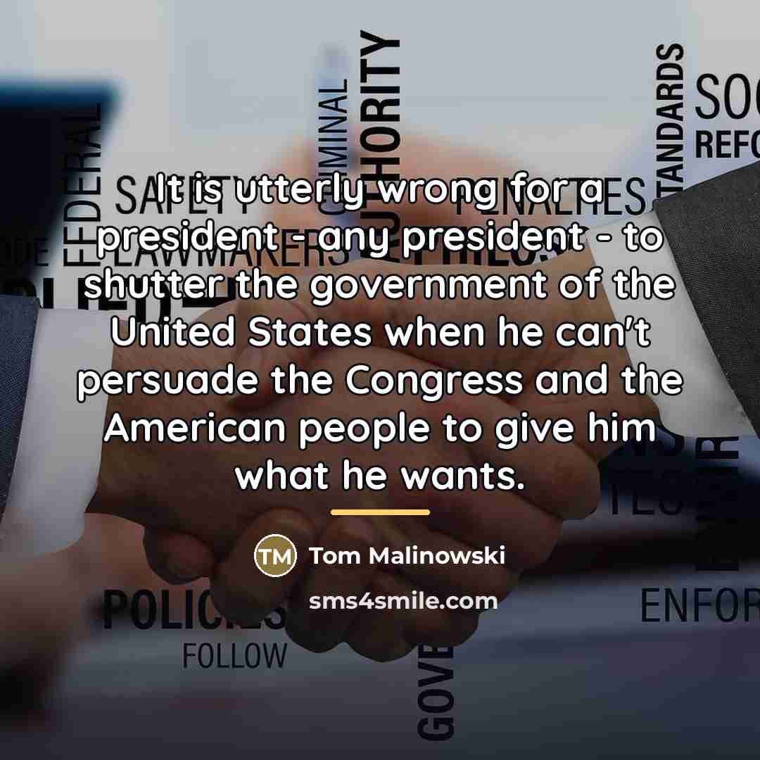 “It is utterly wrong for a president - any president…” quote by Tom Malinowski