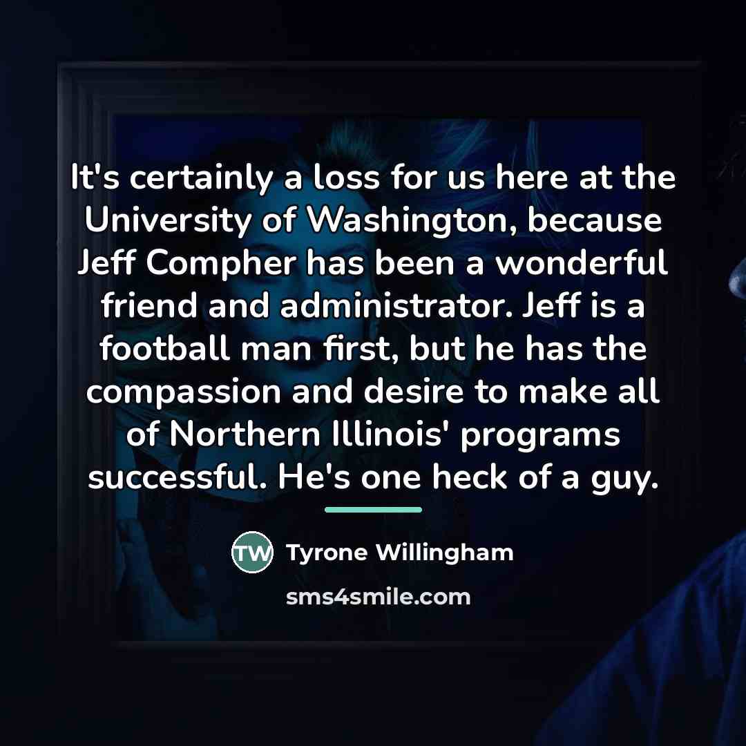 “It's certainly a loss for us here at the University…” quote by Tyrone Willingham