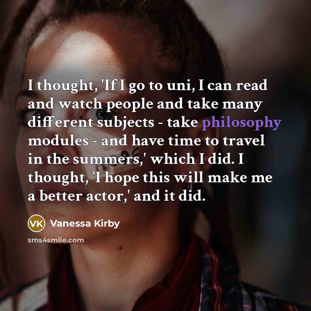 “I thought, 'If I go to uni, I can read…” quote by Vanessa Kirby