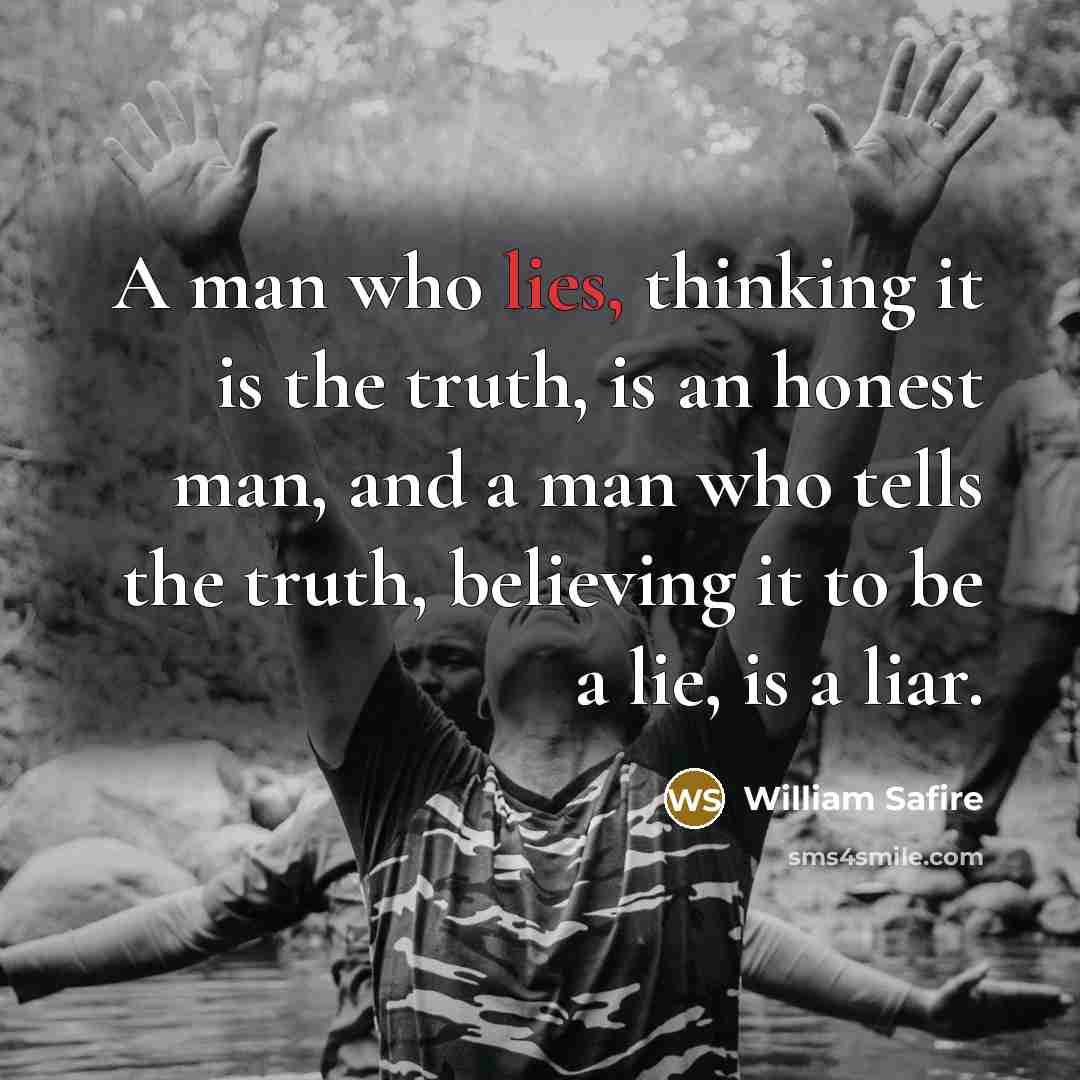 “A man who lies, thinking it is the truth, is…” quote by William Safire