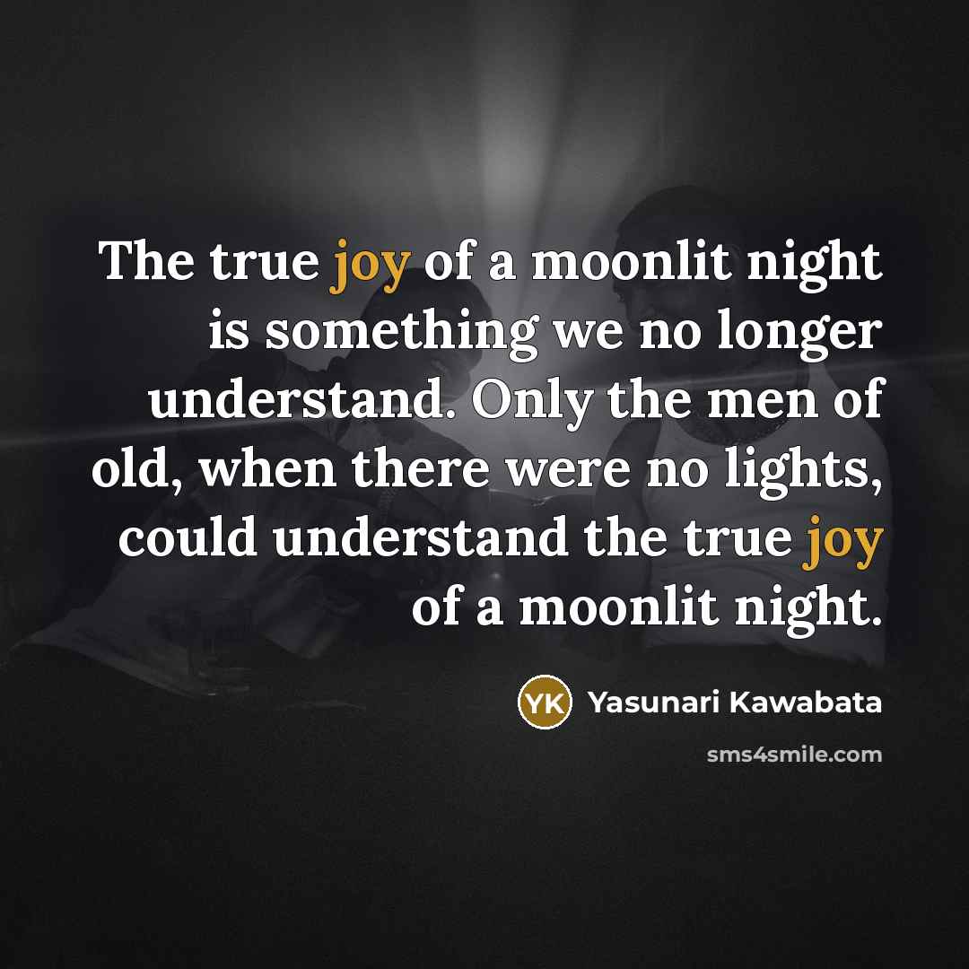 “The true joy of a moonlit night is something we…” quote by Yasunari Kawabata
