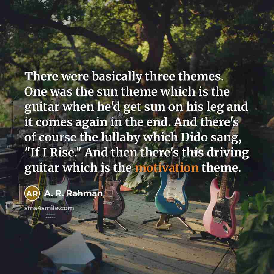 “There were basically three themes. One was the sun theme…” quote by A. R. Rahman