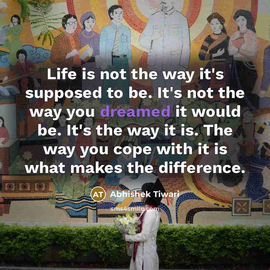 “Life is not the way it's supposed to be. It's…” quote by Abhishek Tiwari