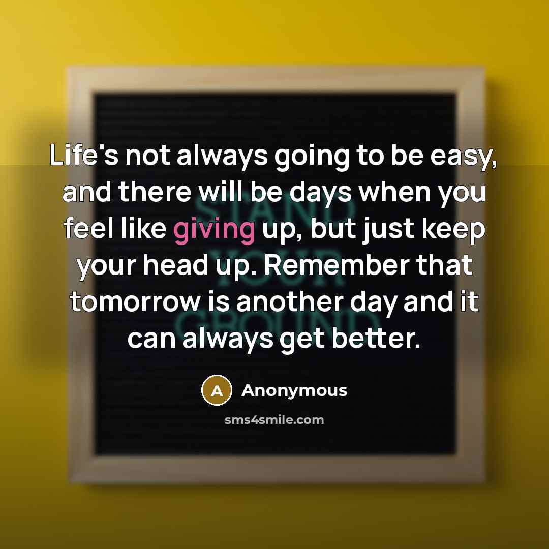 “Life's not always going to be easy, and there will…” quote by Anonymous