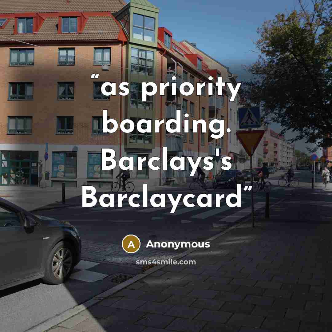 “as priority boarding. Barclays's Barclaycard” quote by Anonymous