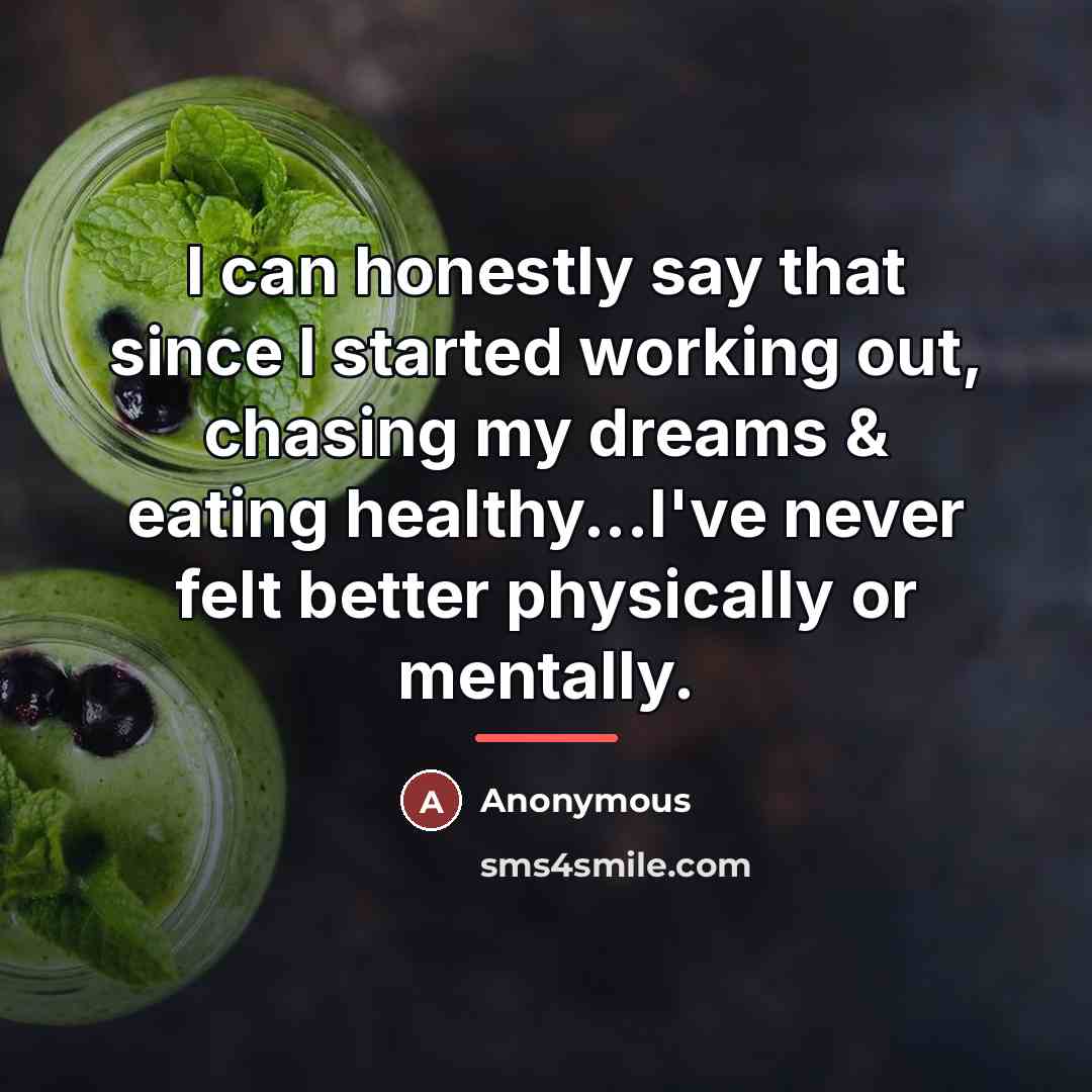 “I can honestly say that since I started working out,…” quote by Anonymous